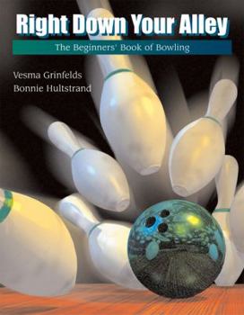 Paperback Right Down Your Alley: The Beginner's Book of Bowling Book
