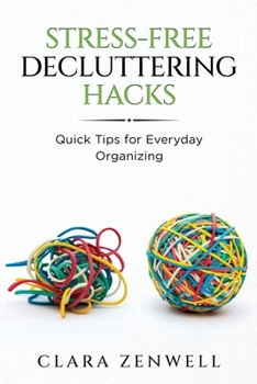 Paperback Stress-Free Decluttering Hacks: Quick Tips for Everyday Organizing Book