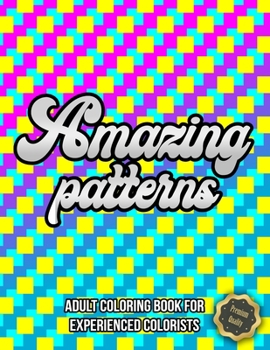 Paperback Amazing Patterns, Adult Coloring Book: Easy and Relaxing Coloring Pages. Geometric Shapes and Patterns Coloring Book. Stress-relieving Designs Book
