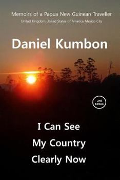 Paperback I Can See My Country Clearly Now: Memoirs of a Papua New Guinean Traveller Book