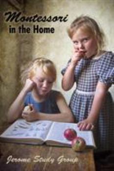Paperback Montessori in the Home: A Preliminary Study and Practical Application Book