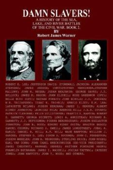 Paperback Damn Slavers!: A History of the Sea, Lake, and River Battles of the Civil War. Book 2. Book