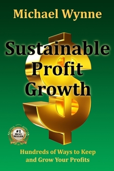 Paperback Sustainable Profit Growth: Hundreds of Ways to Keep and Grow Your Profits Book