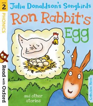 Paperback Read with Oxford: Stage 2: Julia Donaldson's Songbirds: Ron Rabbit's Egg and Other Stories (Read with Oxford) Book