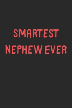 Smartest Nephew Ever: Lined Journal, 120 Pages, 6 x 9, Funny Nephew Gift Idea, Black Matte Finish (Smartest Nephew Ever Journal)