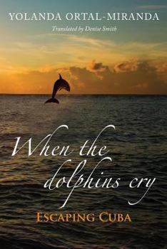 Paperback When the dolphins cry: Escaping Cuba Book