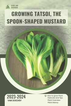 Paperback Growing Tatsoi, The Spoon-Shaped Mustard: Guide and overview Book