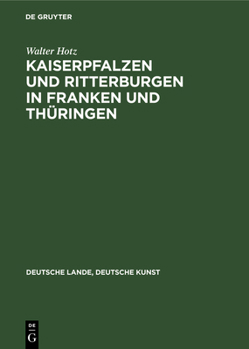 Kaiserpfalzen Und Ritterburgen in Franken Und Thüringen