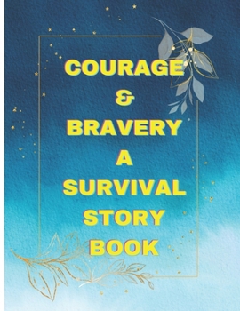 Paperback Courage & Bravery a Survival Story Book