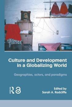 Hardcover Culture and Development in a Globalizing World: Geographies, Actors and Paradigms Book