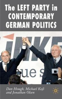 Left Party in Contemporary German Politics (New Perspectives in German Studies) - Book  of the New Perspectives in German Political Studies