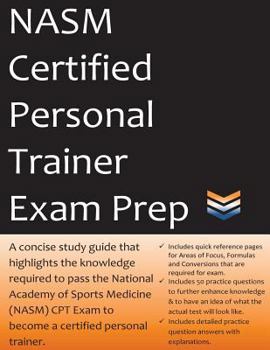 Paperback Nasm Certified Personal Trainer Exam Prep: 2018 Edition Study Guide That Highlights the Information Required to Pass the National Academy of Sports Me Book