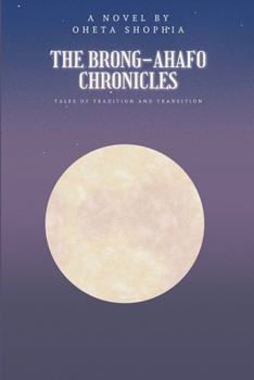 Paperback The Brong-Ahafo Chronicles: Tales of Tradition and Transition Book