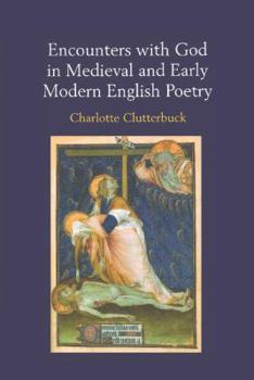 Paperback Encounters with God in Medieval and Early Modern English Poetry Book