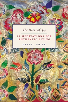 Hardcover The Doors of Joy: 19 Meditations for Authentic Living Book
