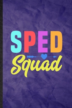 Sped Squad: Funny Blank Lined Special Education Notebook/ Journal, Graduation Appreciation Gratitude Thank You Souvenir Gag Gift, Stylish Graphic 110 Pages
