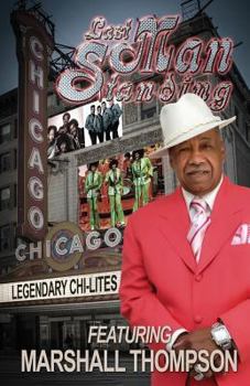 Paperback Last Man Standing: Legendary Chi-Lites - Featuring Marshall Thompson Book