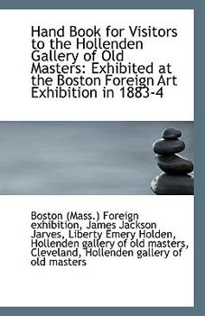 Paperback Hand Book for Visitors to the Hollenden Gallery of Old Masters: Exhibited at the Boston Foreign Art Book