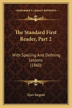 Paperback The Standard First Reader, Part 2: With Spelling And Defining Lessons (1860) Book