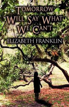 Paperback Tomorrow Will Say What We Can't Book