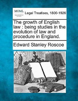 Paperback The Growth of English Law: Being Studies in the Evolution of Law and Procedure in England. Book