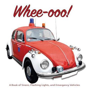 Paperback Whee-ooo!: A Book of Sirens, Flashing Lights, and Emergency Vehicles Book