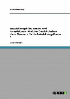 Paperback Entwicklungshilfe, Handel und Investitionen - Welches Gewicht haben diese Elemente für die Entwicklungsländer ? [German] Book