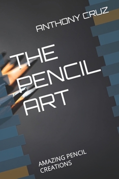 Paperback The Pencil Art: Amazing Pencil Creations Book