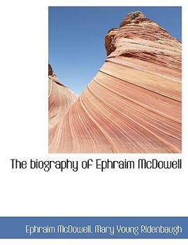 The Biography of Ephraim Mcdowell