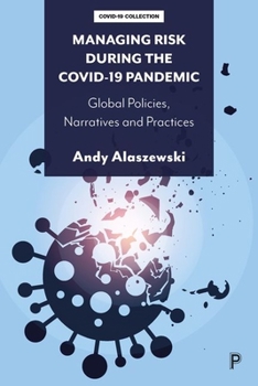 Hardcover Managing Risk During the Covid-19 Pandemic: Global Policies, Narratives and Practices Book