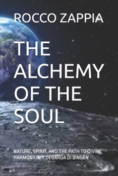 THE ALCHEMY OF THE SOUL: NATURE, SPIRIT, AND THE PATH TO DIVINE HARMONY IN ILDEGARDA DI BINGEN