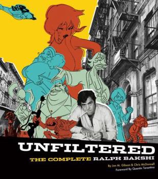 Hardcover Unfiltered: The Complete Ralph Bakshi Book