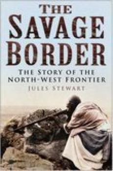 Hardcover The Savage Border: The History of the North-West Frontier Book
