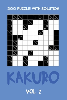 200 Puzzle With Solution Kakuro Vol 2: Cross Sums Puzzle Book, hard,10x10, 2 puzzles per page