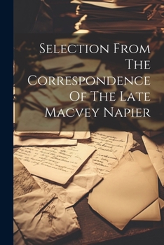 Paperback Selection From The Correspondence Of The Late Macvey Napier Book