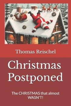 Christmas Postponed: The CHRISTMAS that almost WASN'T!