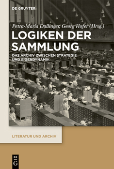 Hardcover Logiken Der Sammlung: Das Archiv Zwischen Strategie Und Eigendynamik [German] Book
