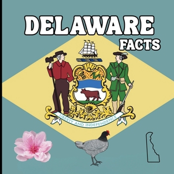 Delaware Facts: Interesting Facts About Delaware (50 States Fact Books)