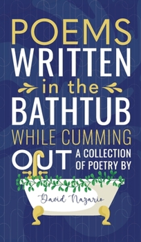 Hardcover Poems Written In The Bathtub While Cumming Out Book