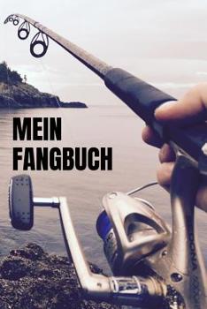 Paperback Mein Fangbuch: Angler Fangbuch f?r deine Ausfl?ge I Angel Tagebuch zum dokumentieren deiner F?nge I Angeln Fischer Geschenk [German] Book