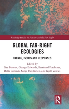 Hardcover Global Far-Right Ecologies: Trends, Issues and Responses Book