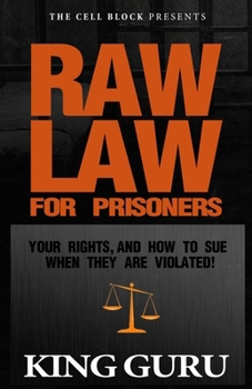 Paperback Raw Law for Prisoners: Your Rights, and How to Sue When They Are Violated Book