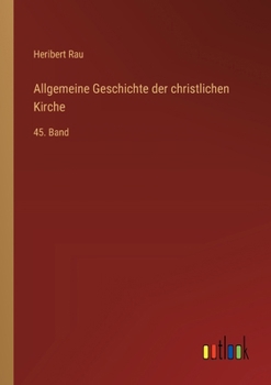 Allgemeine Geschichte der christlichen Kirche: 45. Band