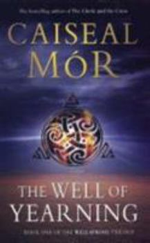 The Well of Yearning (Wellspring Trilogy, #1) - Book #1 of the Wellspring Trilogy