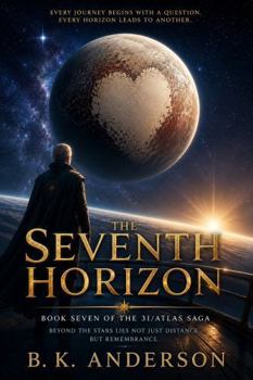 The Seventh Horizon: Book Seven of the 3I/Atlas Saga