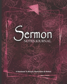 SERMON NOTES JOURNAL A Notebook to Record Remember & Reflect: An 8x10 Christian Church Worship Gift Diary Workbook for Women
