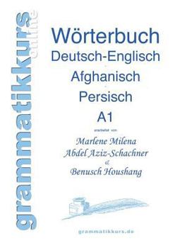 Paperback Wortschatz Deutsch-Englisch-Afghanisch-Persisch Niveau A1: Lernwortschatz für die Integrations-Deutschkurs-TeilnehmerInnen aus Afghanistan und Iran Ni [German] Book