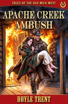 Paperback Apache Creek Ambush: Tales of the Old Wild West - Book 16 Book