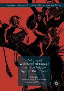 Cultures of Witchcraft in Europe from the Middle Ages to the Present - Book  of the Palgrave Historical Studies in Witchcraft and Magic