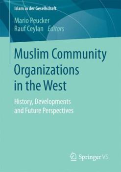Paperback Muslim Community Organizations in the West: History, Developments and Future Perspectives Book